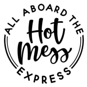 All Aboard the Hot Mess Express